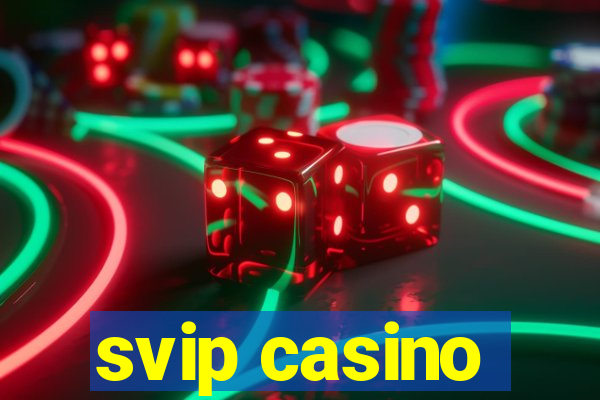 svip casino